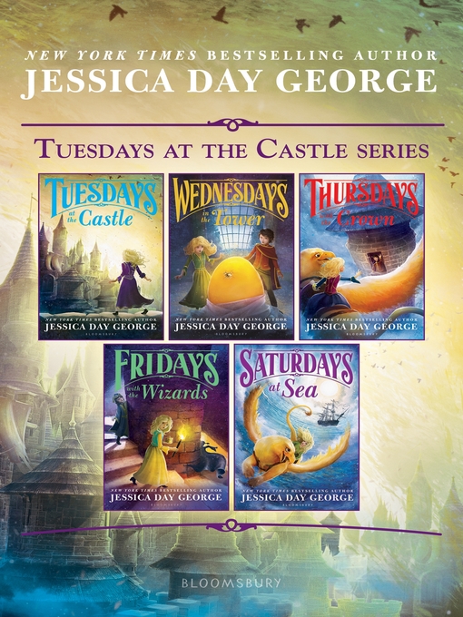 Title details for Tuesdays at the Castle Series by Jessica Day George - Available